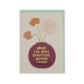 Mum The Most Beautiful Woman I Know Greeting Card