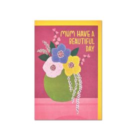 Mum Have A Beautiful Day Greeting Card