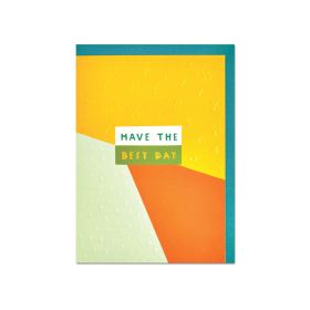 Have The Best Day Greeting Card